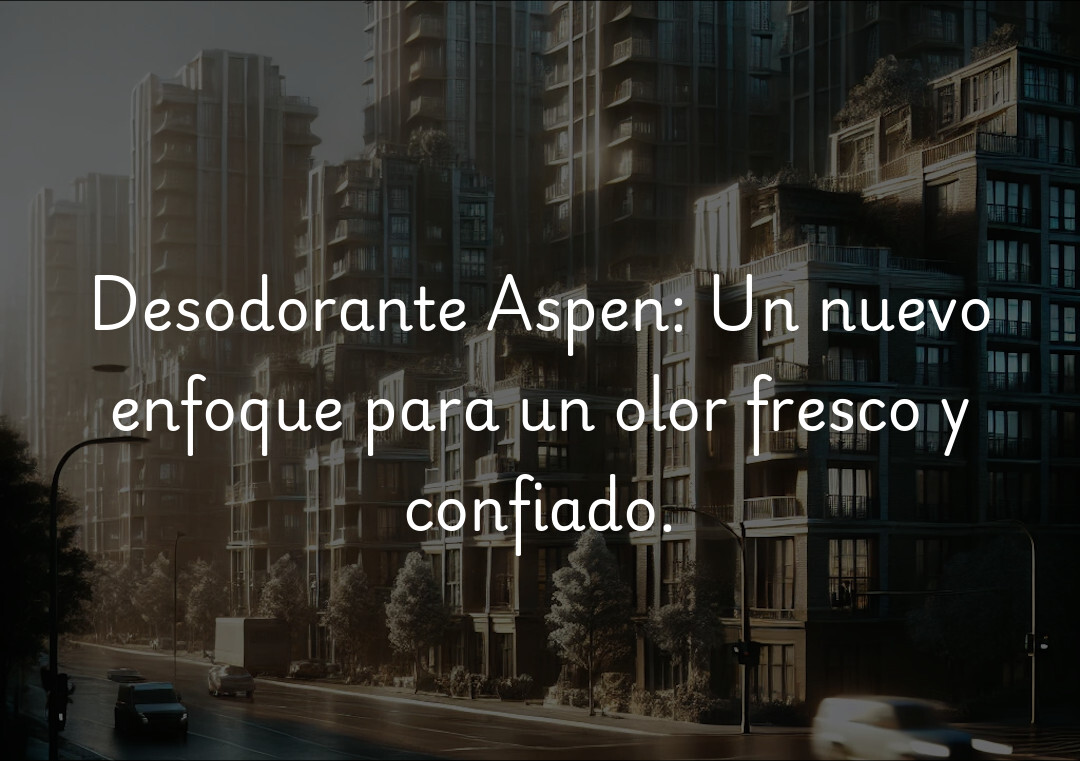 Desodorante Aspen: Un nuevo enfoque para un olor fresco y confiado.