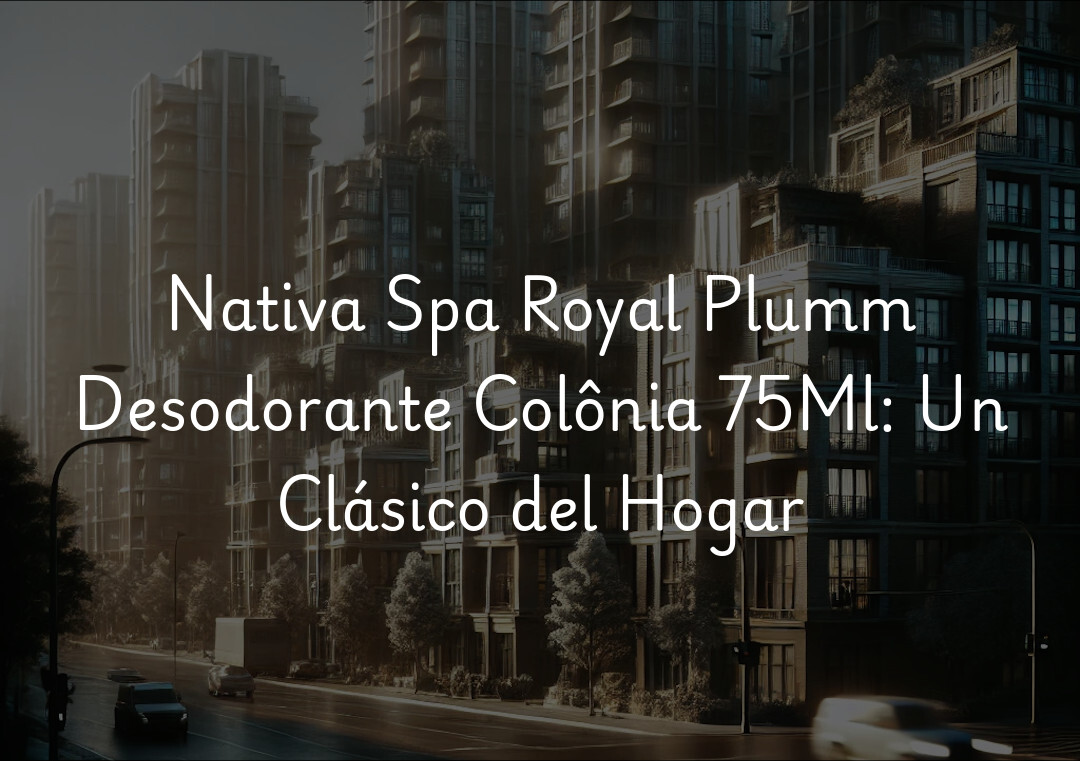 Nativa Spa Royal Plumm Desodorante Colônia 75Ml: Un Clásico del Hogar