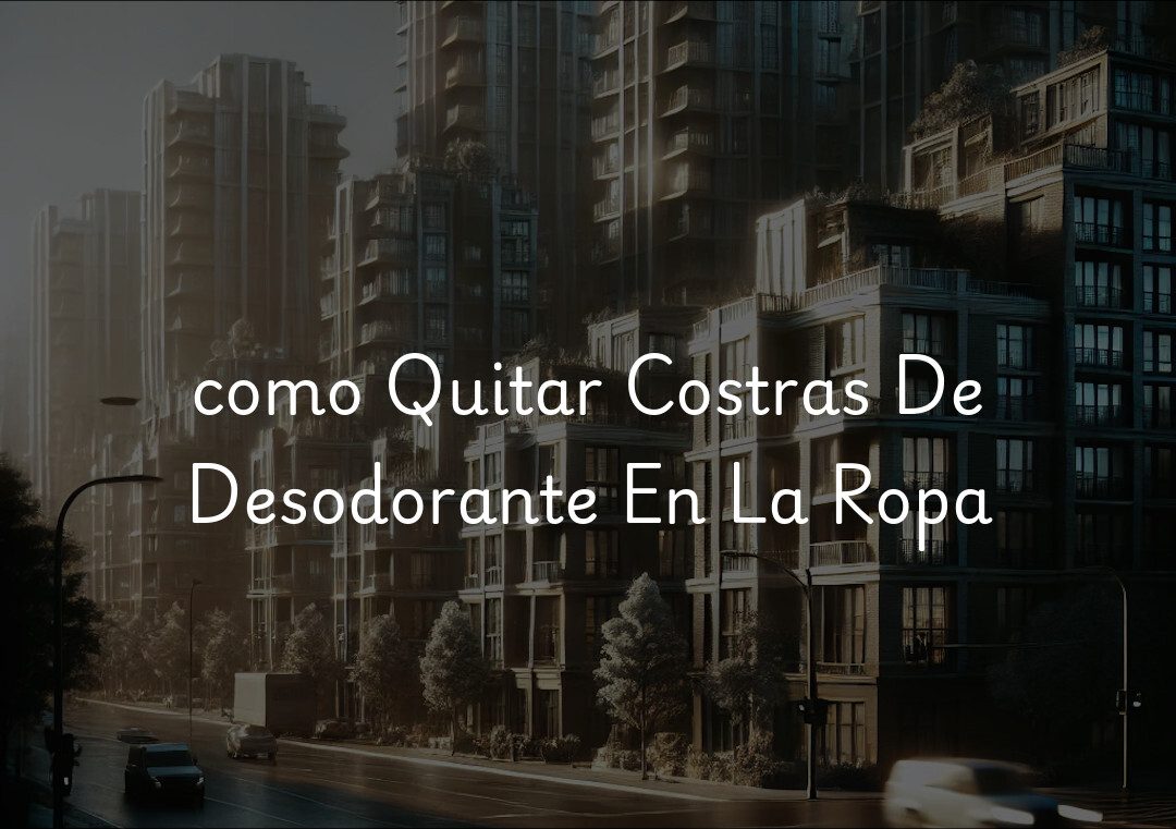 como Quitar Costras De Desodorante En La Ropa