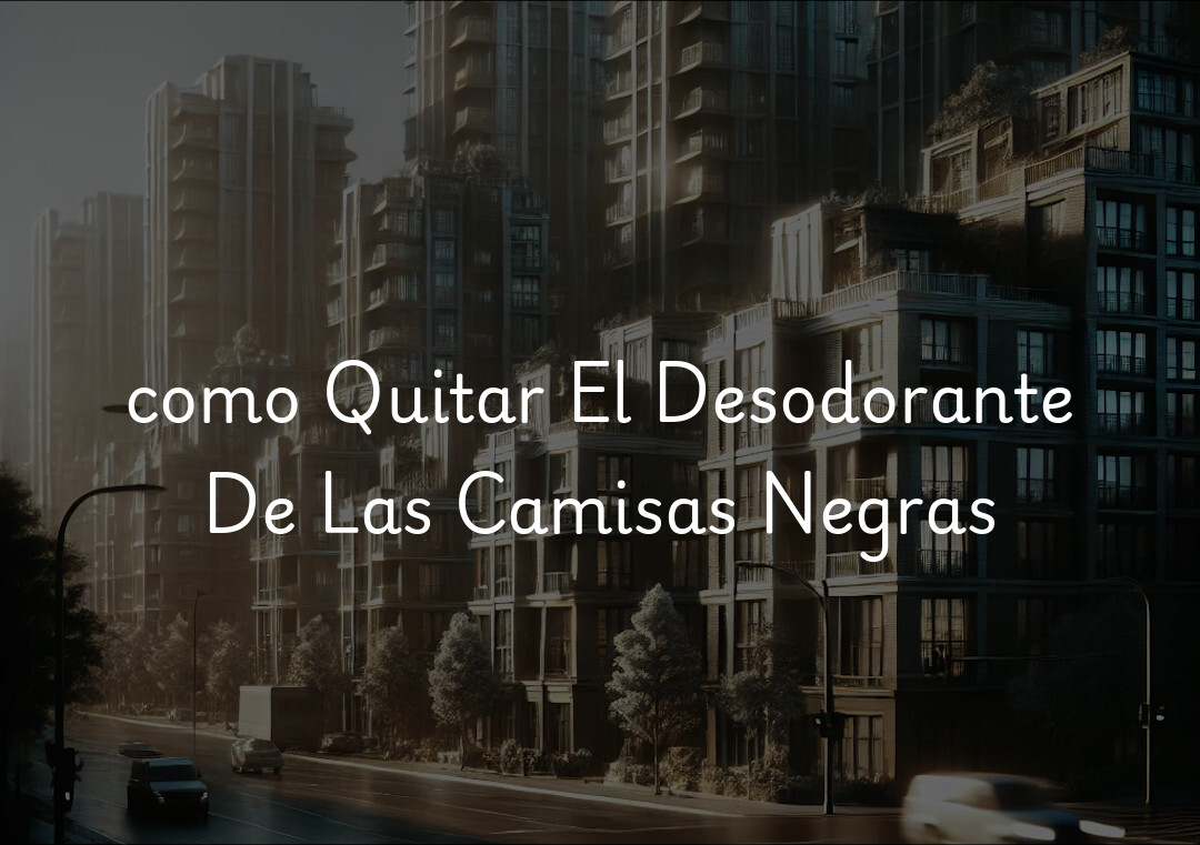 como Quitar El Desodorante De Las Camisas Negras