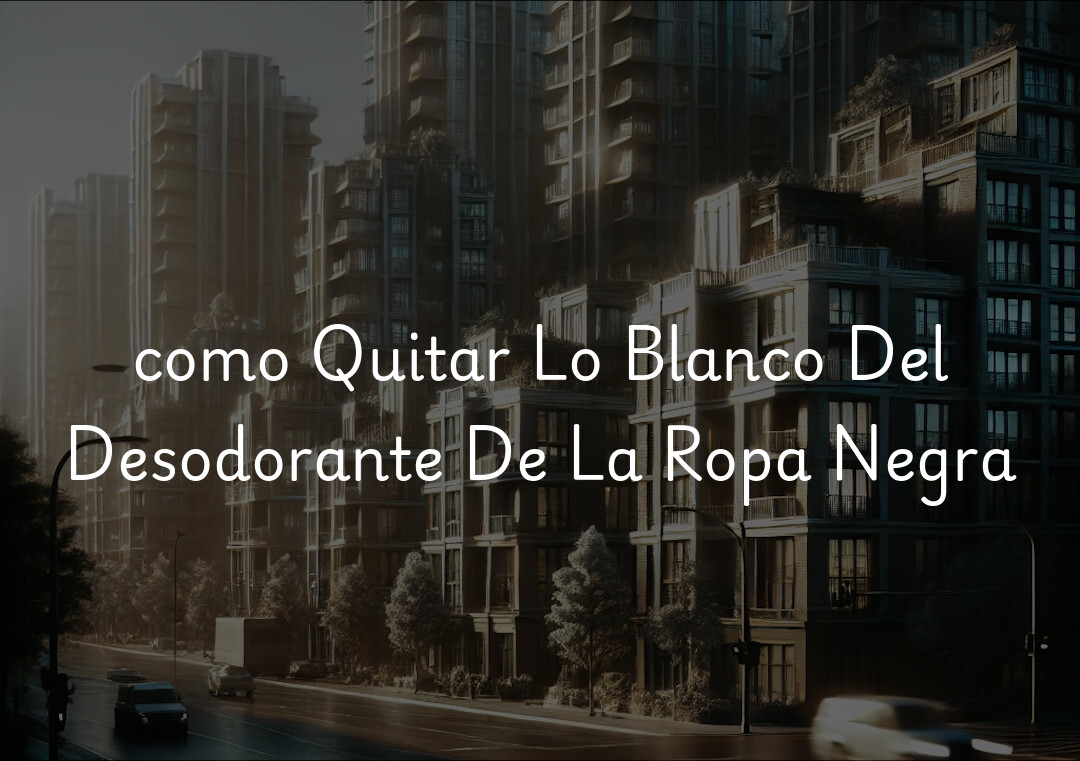 como Quitar Lo Blanco Del Desodorante De La Ropa Negra