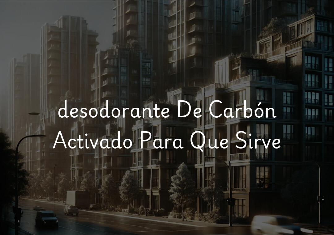 desodorante De Carbón Activado Para Que Sirve