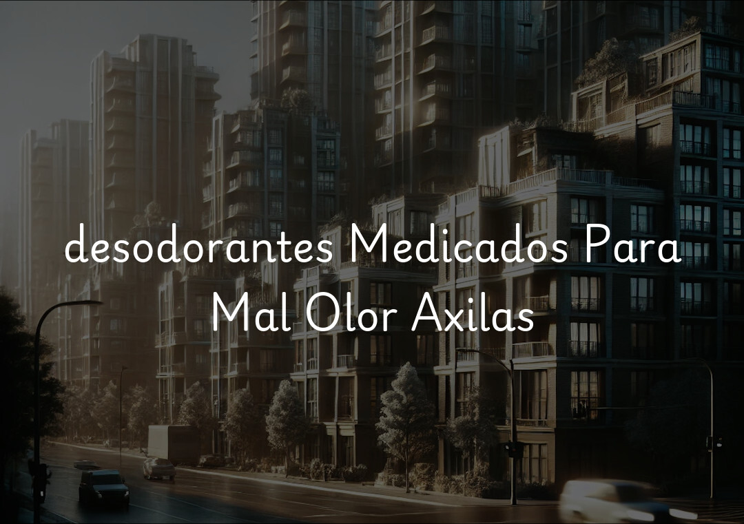 desodorantes Medicados Para Mal Olor Axilas