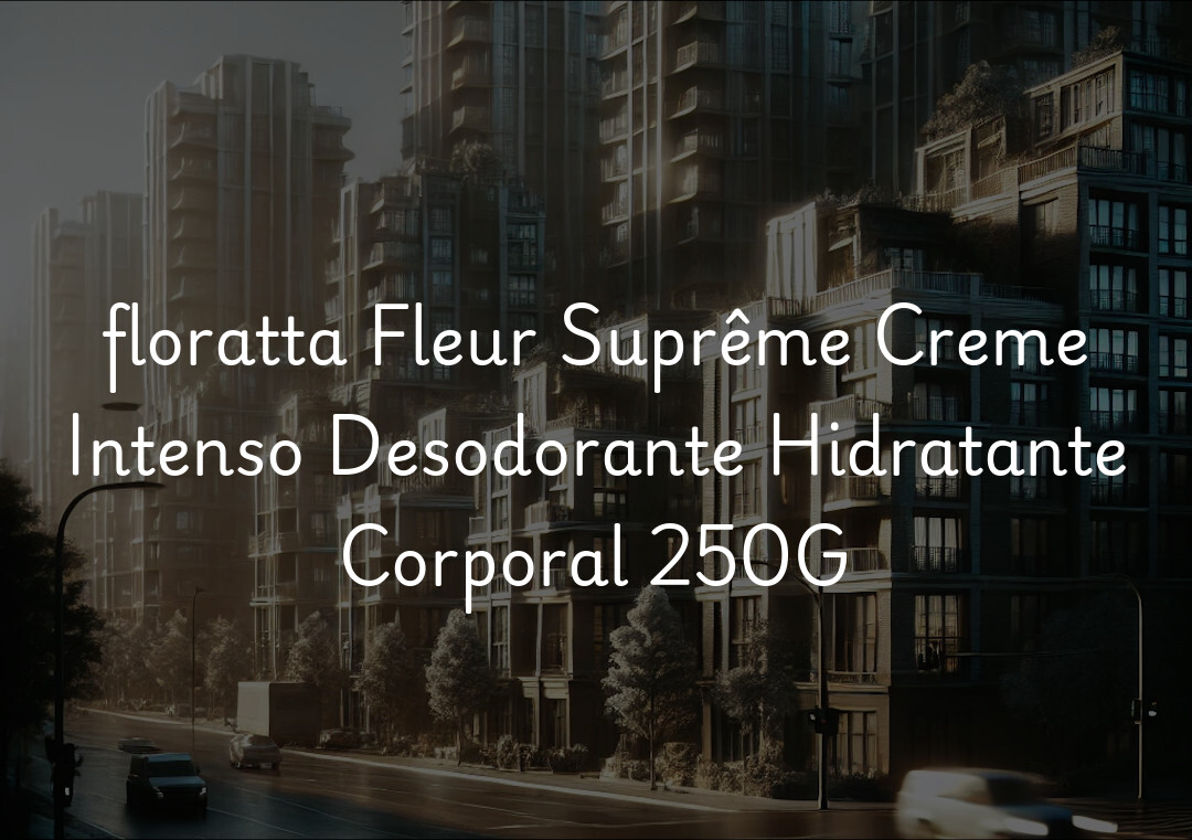 floratta Fleur Suprême Creme Intenso Desodorante Hidratante Corporal 250G