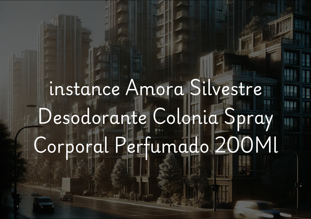 instance Amora Silvestre Desodorante Colonia Spray Corporal Perfumado 200Ml