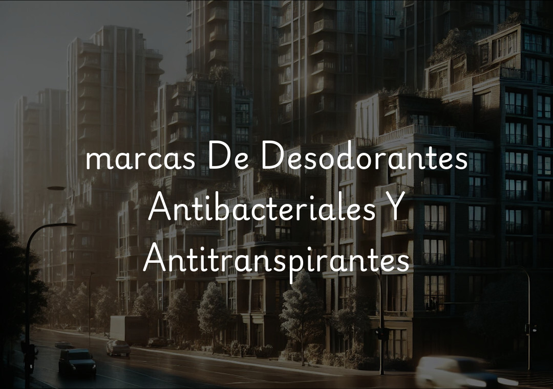marcas De Desodorantes Antibacteriales Y Antitranspirantes