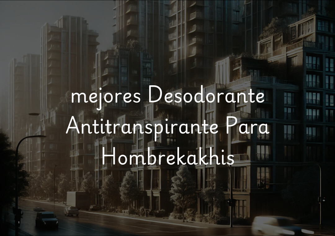 mejores Desodorante Antitranspirante Para Hombrekakhis