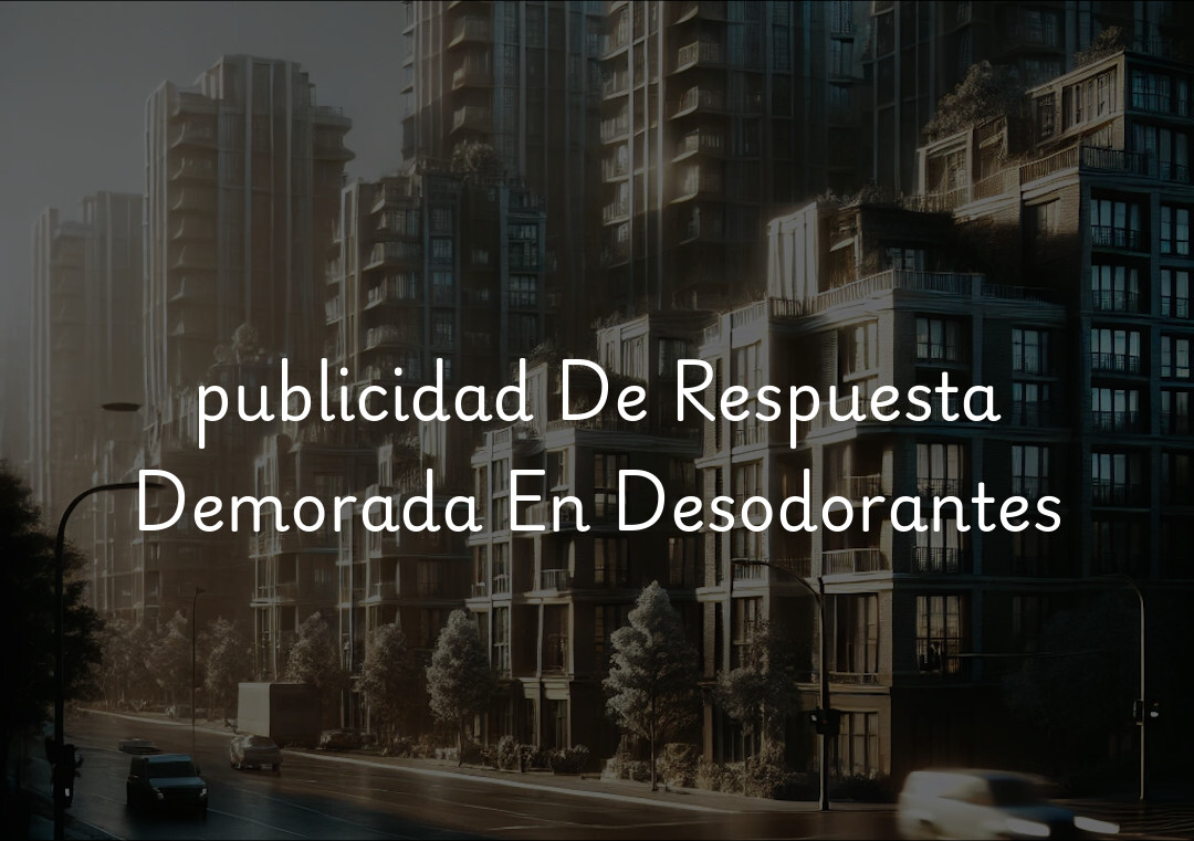 publicidad De Respuesta Demorada En Desodorantes