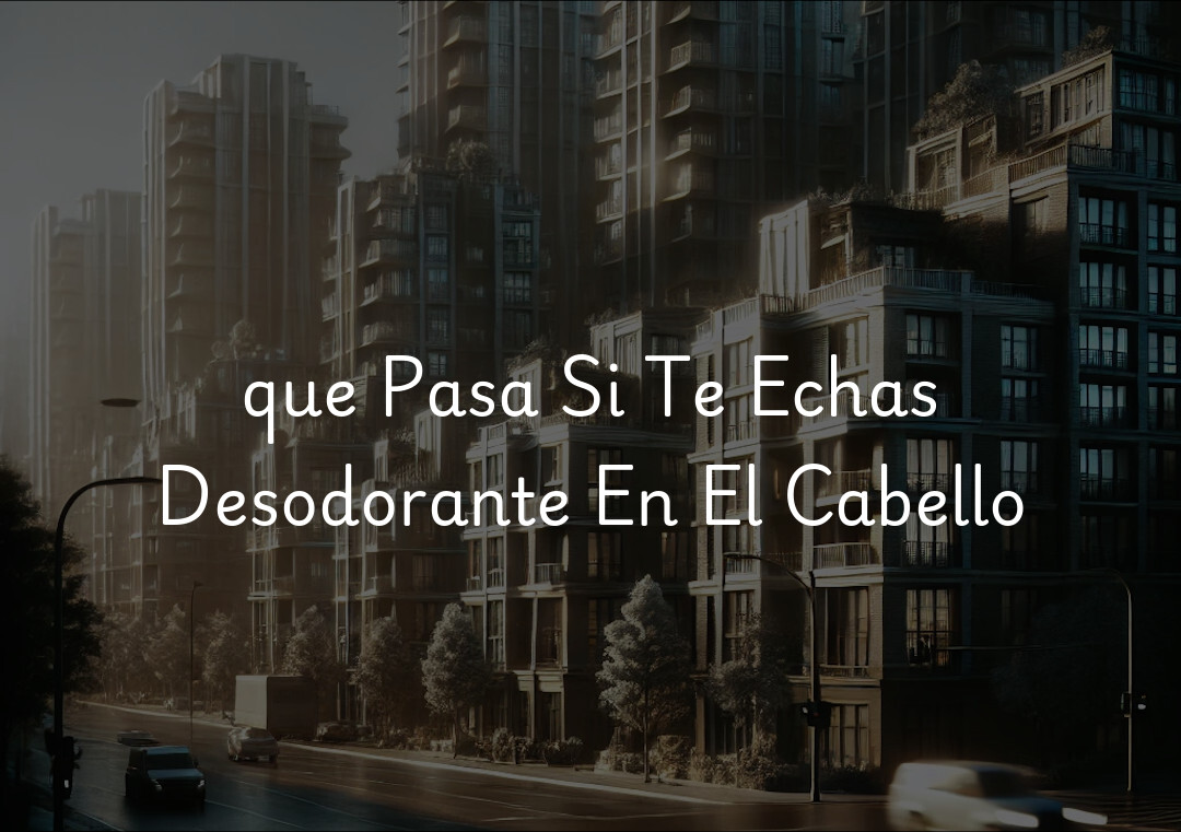 que Pasa Si Te Echas Desodorante En El Cabello